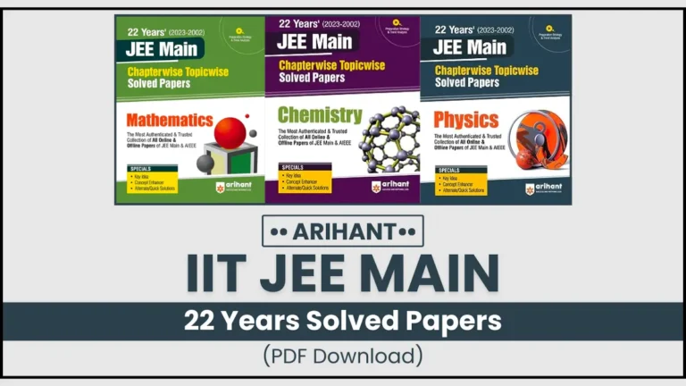 Arihant 22 Years Chapterwise IIT JEE Mains Solved Papers PDF Download